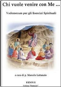 Chi vuole venire con me... Vademecum per gli esercizi spirituali