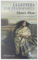 La lettera e il pianoforte. Quartetto ottomano. Vol. 3 by Ahmet Altan