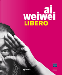Ai Weiwei. Libero