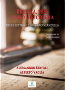 Brescia, 1836 anno del colera. Nelle lettere di Gaetano Scandella by Alberto Vaglia, Alessandro Bertoli