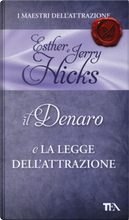 Il denaro e la legge dell'attrazione by Esther Hicks, Jerry Hicks
