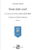 Siam fatti così! La storia di Gino, ardito della Muti by Giacinto Reale