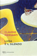 Luisa e il silenzio by Claudio Piersanti