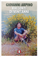Racconti di vent'anni by Giovanni Arpino