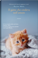 Il gatto che credeva nell'amore by Rachel Wells