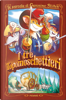 I tre Topomoschettieri. Le parodie di Geronimo Stilton by Geronimo Stilton
