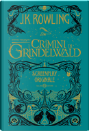 Animali fantastici. I crimini di Grindelwald. Screenplay originale by J. K. Rowling