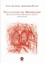 Nelle stanze del monsignore. Quattro inventari di arcivescovi cosentini (XVIII secolo) by Alessandra Pagano, Cinzia Altomare