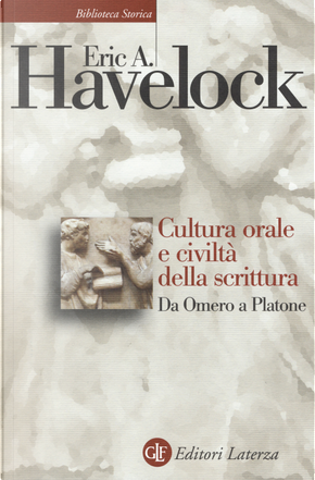 Cultura orale e civiltà della scrittura. Da Omero a Platone by Eric A. Havelock
