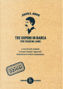 Tre uomini in barca (per tacer del cane) by Jerome K. Jerome