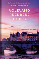 Volevamo prendere il cielo by Federica Bosco