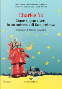 Come sopravvivere in un universo di fantascienza by Charles Yu