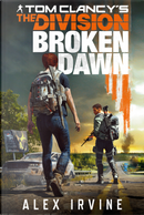 Tom Clancy's the division. Broken dawn by Alex Irvine