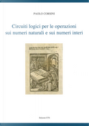 Circuiti logici per le operazioni sui numeri naturali e sui numeri interi by Paolo Corsini