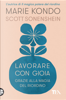 Lavorare con gioia. Grazie alla magia del riordino by Marie Kondo, Scott Sonenshein