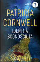 Identità sconosciuta by Patricia D Cornwell