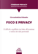 Fisco e privacy. Il difficile equilibrio tra lotta all’evasione e tutela dei dati personali by Giovambattista Palumbo
