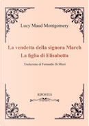 La vendetta della signora March-La figlia di Elizabeth by Lucy Maud Montgomery