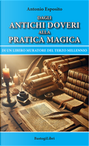 Dagli antichi doveri alla pratica magica di un Libero Muratore del terzo millennio by Antonio Esposito