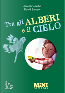 Tra gli alberi e il cielo. Miniromanzi ad alta leggibilità by Joseph Coelho