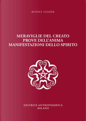 Meraviglie del creato, prove dell'anima, manifestazioni dello spirito by Rudolf Steiner