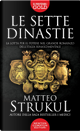 Le sette dinastie. La lotta per il potere nel grande romanzo dell'Italia rinascimentale by Matteo Strukul