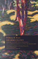 Drammi celtici. Testo inglese a fronte by William Butler Yeats
