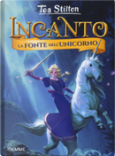 La fonte dell'unicorno. Incanto by Tea Stilton