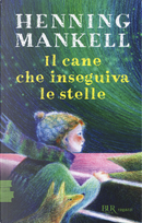 Il cane che inseguiva le stelle by Henning Mankell