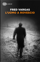 L'uomo a rovescio by Fred Vargas