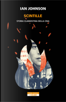 Scintille. Storia clandestina della Cina by Ian Johnson