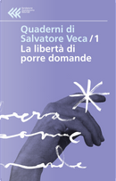 Libertà di porre le domande by Salvatore Veca