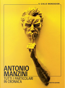 Tutti i particolari in cronaca by Antonio Manzini