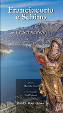Franciacorta e Sebino. I tesori nascosti by Marcello Zane