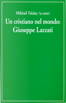 Un cristiano nel mondo. Giuseppe Lazzati by Giuseppe Lazzati