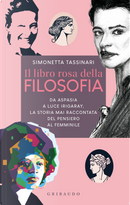 Il libro rosa della filosofia. Da Aspasia a Luce Irigaray, la storia mai raccontata del pensiero femminile by Simonetta Tassinari
