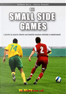 Gli small sided games. I giochi su spazio ridotto con finalità tecnico-tattiche e condizionali by Alberto Rossetti, Raffaele Barra