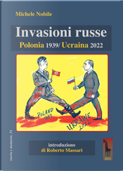 Invasioni russe. Polonia 1939-Ucraina 2022 by Michele Nobile