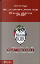 Mutuo soccorso Cesare Pozzo. 140 anni di solidarietà (1877-2012) by Stefano Maggi