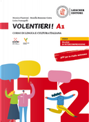 Volentieri! Corso di lingua e cultura italiana. Livello A1 by Luisa Fumagalli, Monica Piantoni, Rosella Bozzone Costa