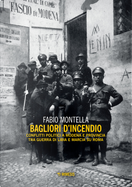 Bagliori d'incendio. Conflitti politici a Modena e provincia tra Guerra di Libia e Marcia su Roma by Fabio Montella