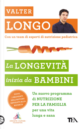La longevità inizia da bambini. Un nuovo programma di nutrizione per la famiglia per una vita lunga e sana by Valter Longo