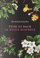 Fiori di Bach. Le nuove scoperte by Mechthild Scheffer