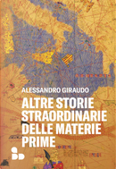Altre storie straordinarie delle materie prime by Alessandro Giraudo