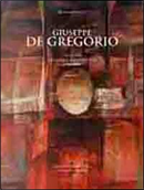 Giuseppe De Gregorio. Catalogo generale delle opere (1935-2004). Vol. 1