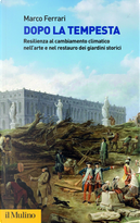 Dopo la tempesta. Resilienza al cambiamento climatico nell'arte e nel restauro dei giardini storici by Marco Ferrari