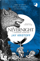 I grandi giochi. Nevernight (Libro secondo degli accadimenti di Illuminotte) by Jay Kristoff