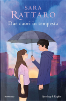 Due cuori in tempesta by Sara Rattaro