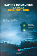 La casa sull'estuario by Daphne Du Maurier