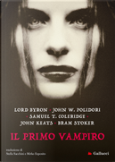 Il primo vampiro by Bram Stoker, George G. Byron, John Keats, John William Polidori, Samuel Taylor Coleridge